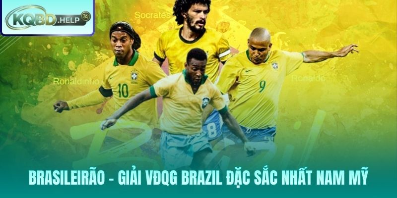 Brasileirão – Biểu tượng đẳng cấp bóng đá Brazil