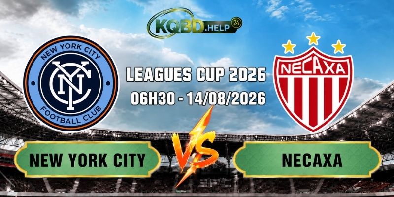 Nhận Định Bóng Đá New York City Vs Necaxa 06h30 Ngày 14/08/2026