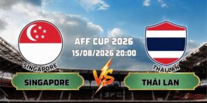 Nhận Định Bóng Đá Singapore Vs Thái Lan 20h00 Ngày 15/08/2026