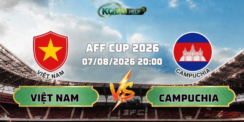 Nhận Định Bóng Đá Việt Nam Vs Campuchia 20h00 Ngày 07/08/2026
